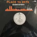12inch Vinyl Single - Rawcotiks - Place Ya Bets