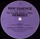 12inch Vinyl Single - Raw Essence - Do U Love What U Feel (Remixes)