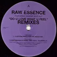 Raw Essence - Do U Love What U Feel (Remixes)