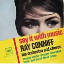 7inch Vinyl Single - Ray Conniff And His Orchestra & Chorus - Say It With Music - EP
