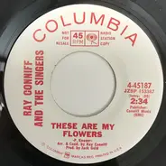 Ray Conniff And The Singers - These Are My Flowers / Songs Are For Lovers