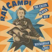 Ray Campi - Eager Beaver Boy/Rockabilly Lives