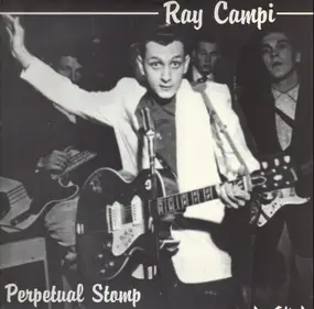 Ray Campi - Perpetual Stomp 1951-1996