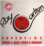 12inch Vinyl Single - Ray Carlton - Superfine / When A Man Loves A Woman