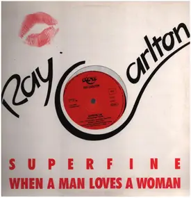 Ray Carlton - Superfine / When A Man Loves A Woman