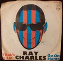 7inch Vinyl Single - Ray Charles - That's A Lie / Go On Home