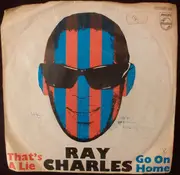 7inch Vinyl Single - Ray Charles - That's A Lie / Go On Home