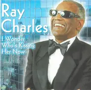 Ray Charles - I Wonder Who's Kissing Her Now