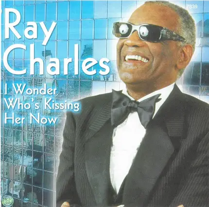 Ray Charles - I Wonder Who's Kissing Her Now