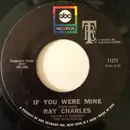 7inch Vinyl Single - Ray Charles - If You Were Mine