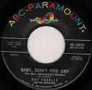 7inch Vinyl Single - Ray Charles And His Orchestra - Baby, Don't You Cry (The New Swingova Rhythm) / My Heart Cries For You