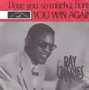 7inch Vinyl Single - Ray Charles - I Love You So Much It Hurts / You Win Again