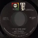 7inch Vinyl Single - Ray Charles - If You Were Mine / Till I Can't Take It Anymore