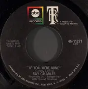 7inch Vinyl Single - Ray Charles - If You Were Mine / Till I Can't Take It Anymore