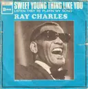 7inch Vinyl Single - Ray Charles - Sweet Young Thing Like You / Listen, They're Playin' My Song