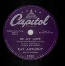 Schellack - Ray Anthony and His Orchestra - Be My Love / I Wonder What's Become Of Sally?
