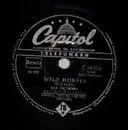 Schellack - Ray Anthony and His Orchestra, Jo Ann Greer - Wild Horses / You're A Heartbreaker