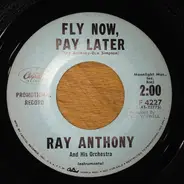 Ray Anthony & His Orchestra - Fly Now, Pay Later