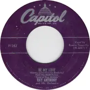 Ray Anthony & His Orchestra - Be My Love / I Wonder What's Become Of Sally?