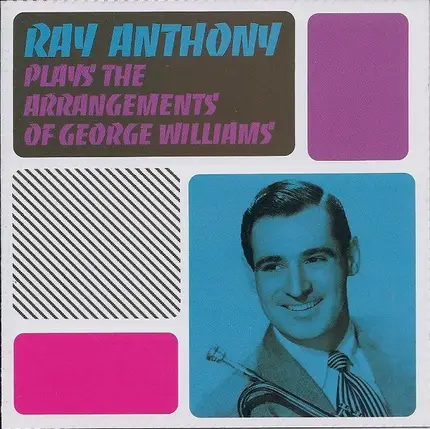 Ray Anthony - Plays The Arrangements Of George Williams