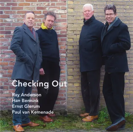 Ray Anderson - Han Bennink - Ernst Glerum - Paul van Kemenade - Checking Out