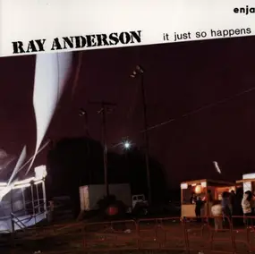 Ray Anderson - It Just So Happens