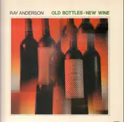 LP - Ray Anderson - Old Bottles - New Wine