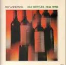 LP - Ray Anderson - Old Bottles - New Wine