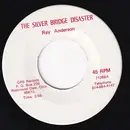 7inch Vinyl Single - Ray Anderson - Silver Bridge Disaster / They Crucified The Rose