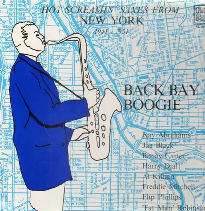 Ray Abrahams / Joe Black / et al. - Back Bay Boogie - Hot Screamin' Saxes From New York (1941-1951)