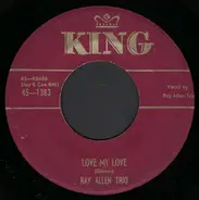 Ray Allen Trio - Love My Love / Why Should I Love You