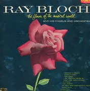 LP - Ray Bloch And His Orchestra - The Flower Of The Musical World