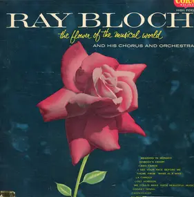 Ray Bloch - The Flower Of The Musical World