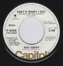 7inch Vinyl Single - Ray Griff - That's What I Get (For Doin' My Own Thinkin')