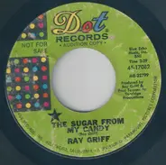 Ray Griff - The Sugar From My Candy