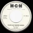 7inch Vinyl Single - Ray Griff - Your Lily White Hands / One Of The Chosen Few