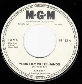 Ray Griff - Your Lily White Hands / One Of The Chosen Few