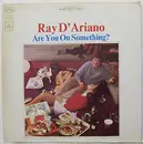 LP - Ray D' Ariano - Are You On Something?