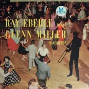 Ray Eberle Featuring The Ray Eberle Orchestra , Will Bradley , Hymie Schertzer - Plays Glenn Miller Favorites