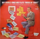 LP - Ray Eberle - Ray Eberle Sings And Plays 'Music Of Today'...The Glenn Miller Way