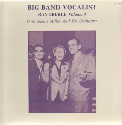 Ray Eberle - With Glenn Miller And His Orchestra, Volume 4