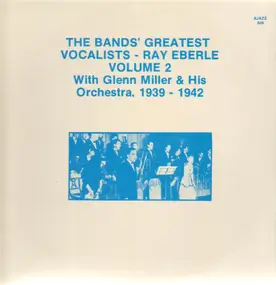 Ray Eberle - With Glenn Miller And His Orchestra, Volume 2