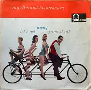 Ray Ellis And His Orchestra - Let's Get Away From It All