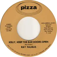 Ray Faubus - Kelly, Keep The Bar Doors Open