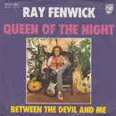 7inch Vinyl Single - Ray Fenwick - Queen Of The Night / Between The Devil And Me