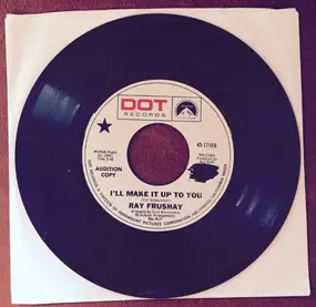 Ray Frushay - I'll Make It Up To You / Possibility I Was Wrong