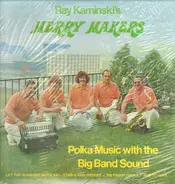 Ray Kaminski's Merry Makers - Polka Music With The Big Band Sound