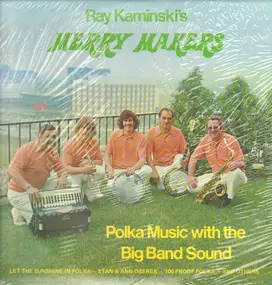 Ray Kaminski's Merry Makers - Polka Music With The Big Band Sound