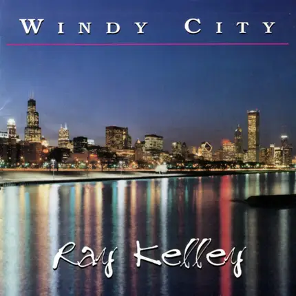 Ray Kelley - Windy City