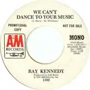 7inch Vinyl Single - Ray Kennedy - We Can't Dance To Your Music